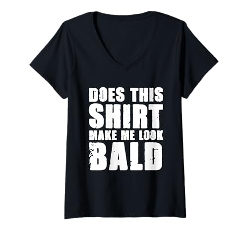Damen Does This Shirt Make Me Look Bald Glatze Men T-Shirt mit V-Ausschnitt Damen Does This Shirt Make Me Look Bald Glatze Men T-Shirt mit V-Ausschnitt von Does This Shirt Make Me Look Bald