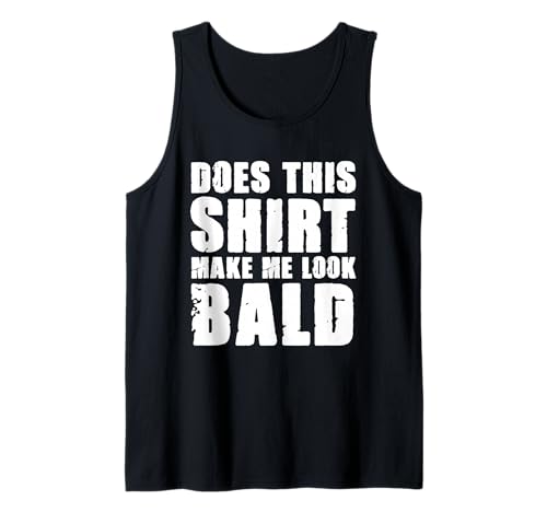 Does This Shirt Make Me Look Bald Glatze Men Tank Top von Does This Shirt Make Me Look Bald