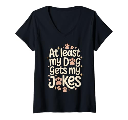 Damen Funny At Least My Dog Gets My Jokes Witz Humor Pet Owners T-Shirt mit V-Ausschnitt von Dog Lover Humor Tee for Pet Owners Fun