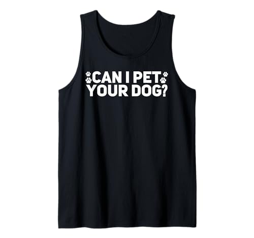Kann ich Ihren Hund streicheln? Welpen-Tierliebhaber, Männer, Frauen, Jungen, Mädchen Tank Top von Dog Lovin Designs