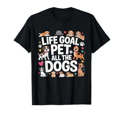 Life Goal Pet All The Dogs Lustiger Hundeliebhaber Männer Frauen T-Shirt von Dog Mom Dad Pet Owner Designs