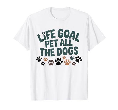 Life Goal Pet All The Dogs Lustiger Hundeliebhaber Männer Frauen T-Shirt von Dog Mom Dad Pet Owner Designs