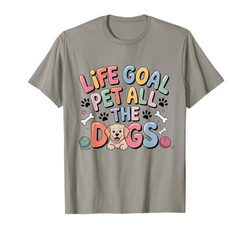 Life Goal Pet All The Dogs Lustiger Hundeliebhaber Männer Frauen T-Shirt von Dog Mom Dad Pet Owner Designs