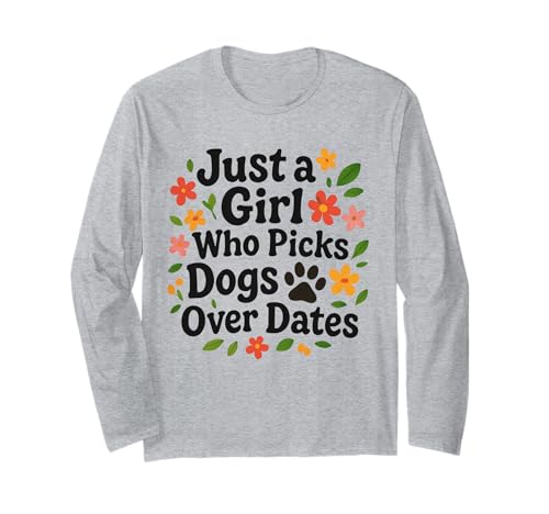 Just a Girl Who Picks Dogs Over Dates Lustiger Hundeliebhaber Damen Langarmshirt Just a Girl Who Picks Dogs Over Dates Lustiger Hundeliebhaber Damen Langarmshirt von Dog Over Date Merchandise Girls & Women