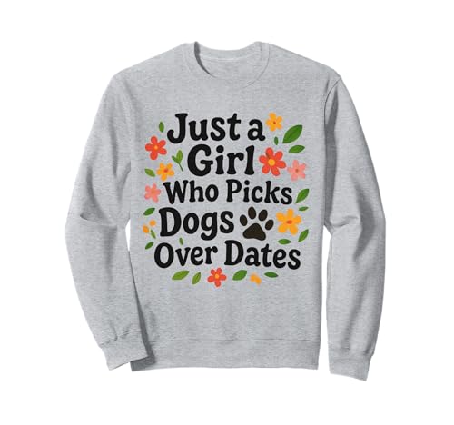 Just a Girl Who Picks Dogs Over Dates Lustiger Hundeliebhaber Damen Sweatshirt Just a Girl Who Picks Dogs Over Dates Lustiger Hundeliebhaber Damen Sweatshirt von Dog Over Date Merchandise Girls & Women