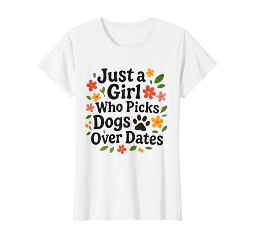 Just a Girl Who Picks Dogs Over Dates Lustiger Hundeliebhaber Damen T-Shirt Just a Girl Who Picks Dogs Over Dates Lustiger Hundeliebhaber Damen T-Shirt von Dog Over Date Merchandise Girls & Women