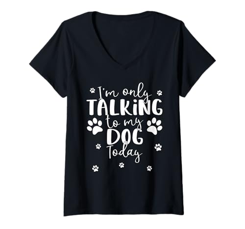 Damen Only Talking to My Dog Today | Lustiger süßer Welpenpfotenabdruck T-Shirt mit V-Ausschnitt Damen Only Talking to My Dog Today | Lustiger süßer Welpenpfotenabdruck T-Shirt mit V-Ausschnitt von Dog Paws