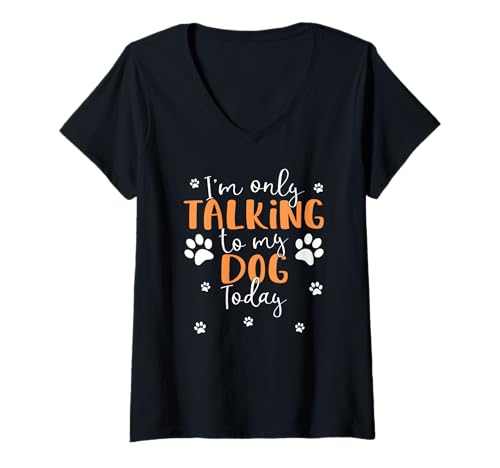 Damen Only Talking to My Dog Today | Lustiger süßer Welpenpfotenabdruck T-Shirt mit V-Ausschnitt Damen Only Talking to My Dog Today | Lustiger süßer Welpenpfotenabdruck T-Shirt mit V-Ausschnitt von Dog Paws