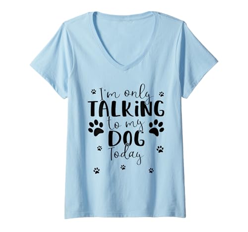 Damen Only Talking to My Dog Today | Lustiger süßer Welpenpfotenabdruck T-Shirt mit V-Ausschnitt Damen Only Talking to My Dog Today | Lustiger süßer Welpenpfotenabdruck T-Shirt mit V-Ausschnitt von Dog Paws