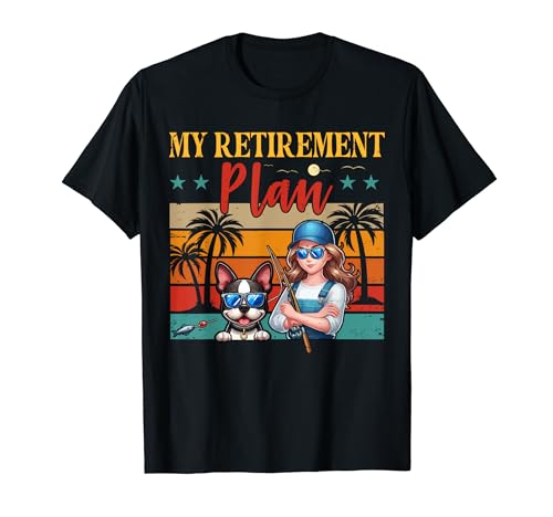 Vintage My Retirement Plan Woman Fishing Boston Terrier T-Shirt von Dog Vacations Costume