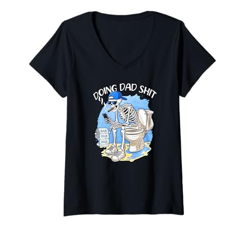 Damen Doing Dad Shit Skelett T-Shirt mit V-Ausschnitt von Doing dad shit skeleton Tee