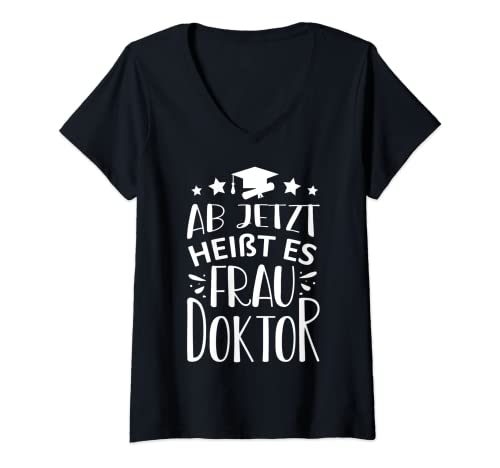 Damen Ab jetzt heißt es Frau Doktor - Doktorantin - Doktortitel T-Shirt mit V-Ausschnitt von Doktorantin - Doktortitel Geschenk!