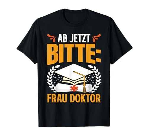 Doktorabschluss Ab Jetzt Bitte: Frau Doktor Frauen T-Shirt Doktorabschluss Ab Jetzt Bitte: Frau Doktor Frauen T-Shirt von Doktortitel Geschenk Doktorarbeit Bestanden Doktor