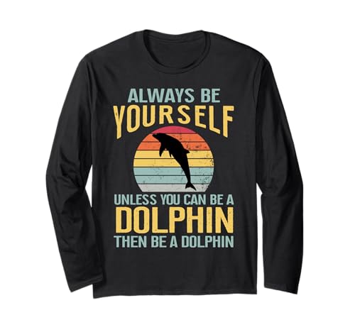 Be Yourself Lustiger Delfin-Liebhaber Mädchen Kinder Jungen Herren Damen Langarmshirt von Dolphin Lover Apparel For Boys And Girls