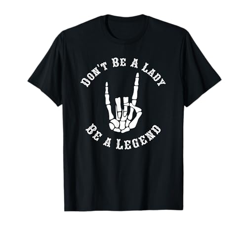 Sei keine Frau, sei eine Legende, Empowerment für Frauen, Rock Hand T-Shirt von Don't Be A Lady Be A Legend Women Empowerment