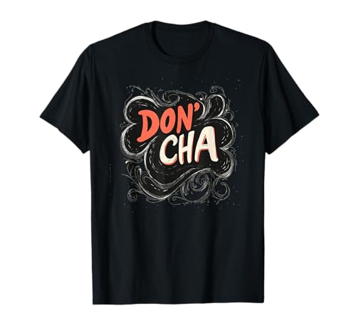 Erstaunliche Don Cha Rede für Erwachsene und Kinder T-Shirt Erstaunliche Don Cha Rede für Erwachsene und Kinder T-Shirt von Don't Cha Outfit