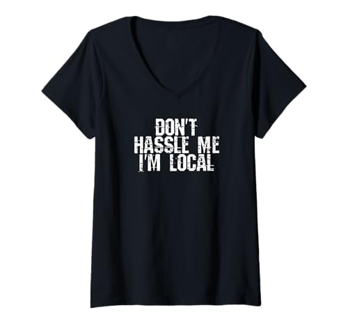 Damen Don't Hassle Me I'm Local T-Shirt mit V-Ausschnitt Damen Don't Hassle Me I'm Local T-Shirt mit V-Ausschnitt von Don't Hassle Me I'm Local