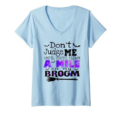 Damen Don't Judge Me Until You've Flown A Mile On My Broom T-Shirt mit V-Ausschnitt von Don’t Judge Me Until You’ve Flown A Mile On My