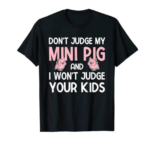 Lustig: Beurteile mein Mini-Schwein nicht und ich werde deine Kinder nicht beurteilen T-Shirt von Don't Judge My Mini Pig Miniature Pig Owner Gift