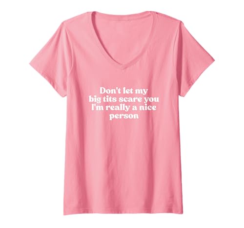 Damen Don't Let My Big Tits Scare You I'm Really A Nice Person Y2k T-Shirt mit V-Ausschnitt Damen Don't Let My Big Tits Scare You I'm Really A Nice Person Y2k T-Shirt mit V-Ausschnitt von Don't Let My Big Tits Scare You Y2k Iconic Slogan