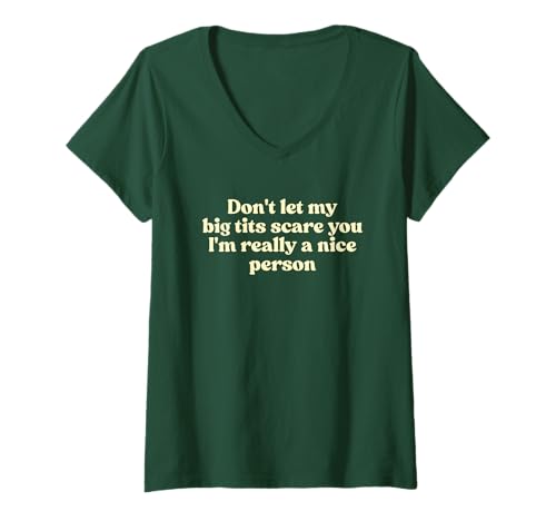 Damen Don't Let My Big Tits Scare You I'm Really A Nice Person Y2k T-Shirt mit V-Ausschnitt Damen Don't Let My Big Tits Scare You I'm Really A Nice Person Y2k T-Shirt mit V-Ausschnitt von Don't Let My Big Tits Scare You Y2k Iconic Slogan