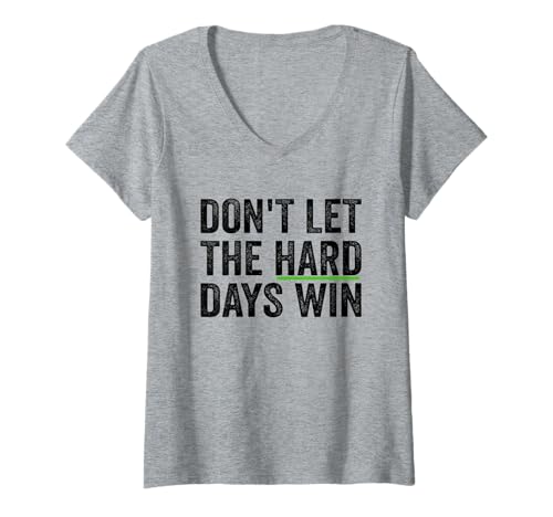 Damen Don't Let The Hard Days Win Inspirational Motivational Quote T-Shirt mit V-Ausschnitt Damen Don't Let The Hard Days Win Inspirational Motivational Quote T-Shirt mit V-Ausschnitt von Don't Let The Hard Days Win Motivational Christian