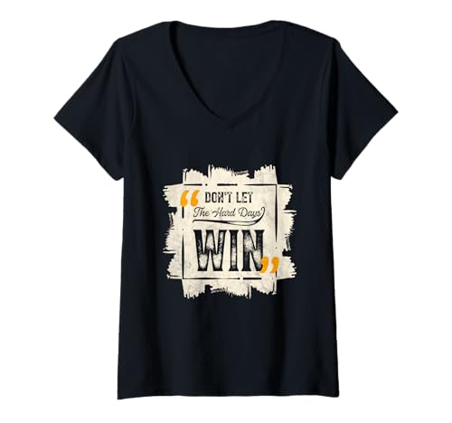 Damen Motivierendes Zitat Don't Let The Hard Days Win T-Shirt mit V-Ausschnitt Damen Motivierendes Zitat Don't Let The Hard Days Win T-Shirt mit V-Ausschnitt von Don't Let The Hard Days Win Motivational Quote