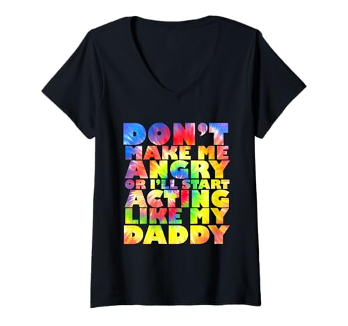 Damen Mach mich nicht wütend oder ich benehme mich wie mein Papa T-Shirt mit V-Ausschnitt von Don't Make Me Angry Matching Family Tie Dye