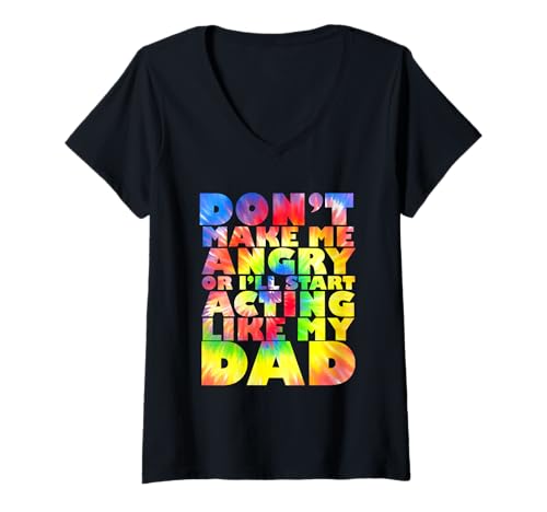 Damen Mach mich nicht wütend oder ich fange an, mich wie mein Vater beim Batiken zu benehmen T-Shirt mit V-Ausschnitt von Don't Make Me Angry Matching Family Tie Dye