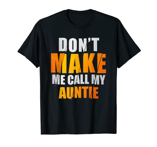 T-Shirt für Kinder, Aufschrift "Don't Make Me Call My Auntie" T-Shirt T-Shirt für Kinder, Aufschrift "Don't Make Me Call My Auntie" T-Shirt von Don't Make Me Call My Auntie Girls and Boys Quote