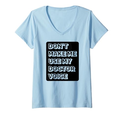 Damen Doctor Funny - Lass Mich Nicht Meine Arztstimme benutzen T-Shirt mit V-Ausschnitt Damen Doctor Funny - Lass Mich Nicht Meine Arztstimme benutzen T-Shirt mit V-Ausschnitt von Don't Make Me Use My Doctor Voice
