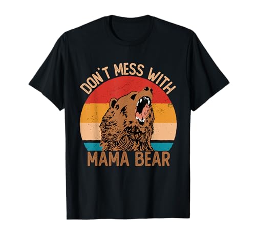 Don't Mess with Mama Bear Shirts Frauen Muttertag Mama T-Shirt von Don`t Mess with Mama Bear For Mothers Day