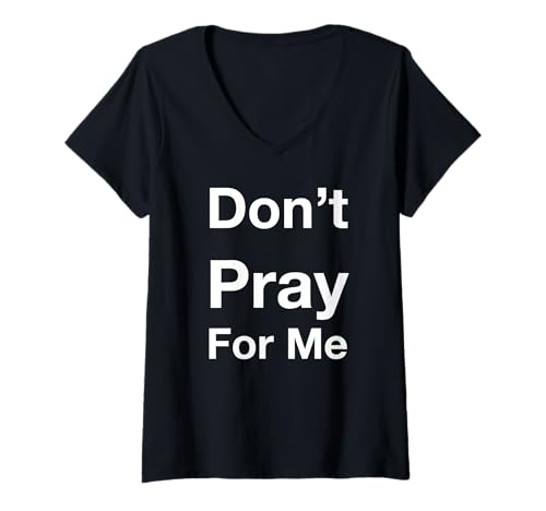 Damen Don't Pray for Me T-Shirt mit V-Ausschnitt von Don’t Pray For Me