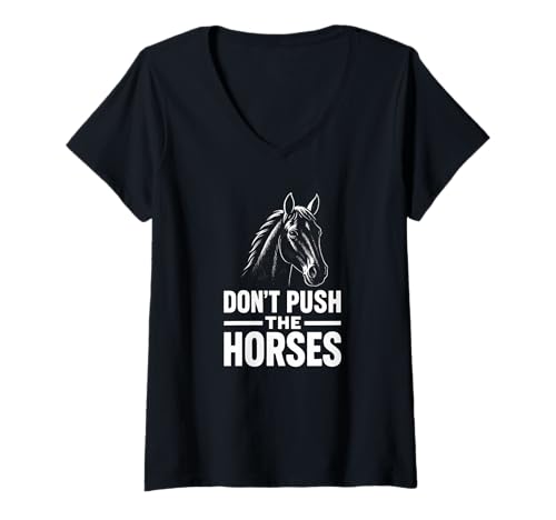 Damen Don't Push The Horses T-Shirt mit V-Ausschnitt von Don’t Push the Horses Official Apparel