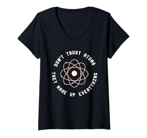 Damen Don't Trust Atoms T-Shirt, Science Nerd, Geek, Humor, Wortspiel T-Shirt mit V-Ausschnitt von Don't Trust Atoms Science Nerd Geek Humor Pun Tees