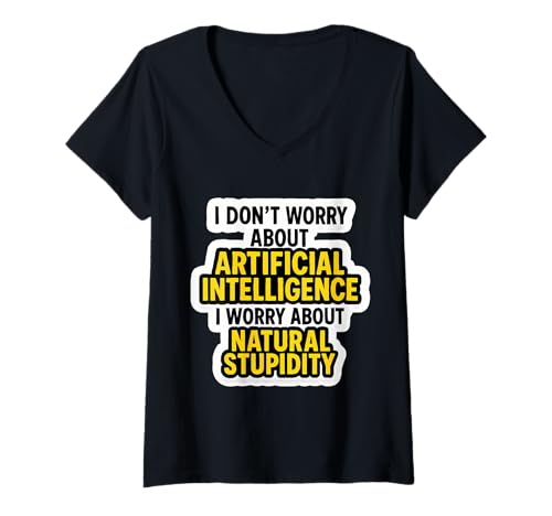 Damen Ich Mache Mir Keine Sorgen um KI Ich Sorge Mich um natürliche Dummheit Lustig T-Shirt mit V-Ausschnitt von Don't Worry About AI Natural Stupidity Products