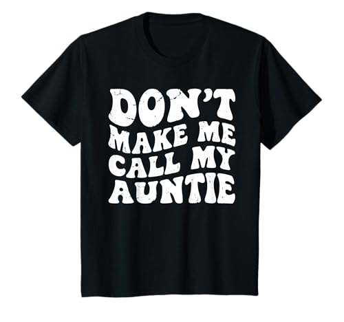 Kinder Don't Make Me Call My Auntie Kleinkind Jungen Kinder T-Shirt Kinder Don't Make Me Call My Auntie Kleinkind Jungen Kinder T-Shirt von Don't make me call my auntie shirt