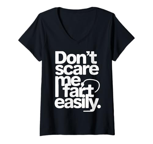 Damen Don't Scare me I Fart Easily Funny Cheeky sarkastic T-Shirt mit V-Ausschnitt Damen Don't Scare me I Fart Easily Funny Cheeky sarkastic T-Shirt mit V-Ausschnitt von Don't scare me I fart easily Funny Cheeky sarcasm