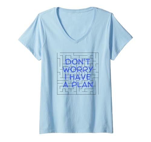 Damen Keine Sorge, ich Habe einen Plan. T-Shirt mit V-Ausschnitt Damen Keine Sorge, ich Habe einen Plan. T-Shirt mit V-Ausschnitt von Don't worry. I have a plan.