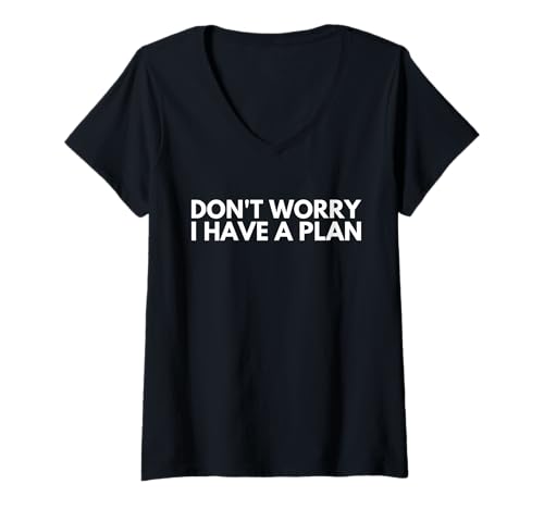 Damen Keine Sorge, ich habe einen Plan. T-Shirt mit V-Ausschnitt Damen Keine Sorge, ich habe einen Plan. T-Shirt mit V-Ausschnitt von Don't worry. I have a plan.