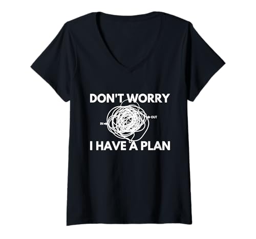 Damen Keine Sorge, ich habe einen Plan. T-Shirt mit V-Ausschnitt von Don't worry. I have a plan.