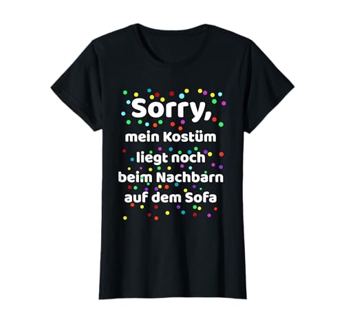 Damen Karneval - Kostüm beim Nachbarn, Faschingskostüm, Party T-Shirt von Donny Republic - Karneval