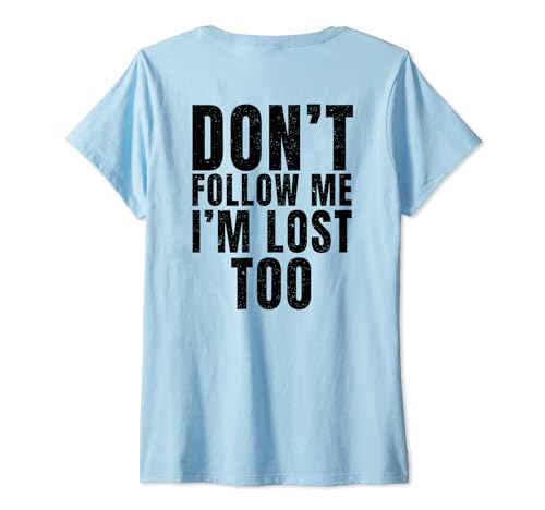 Damen Don't Follow Me I'm Lost Too - (Print On Back) T-Shirt mit V-Ausschnitt von Dont Follow Me Designs