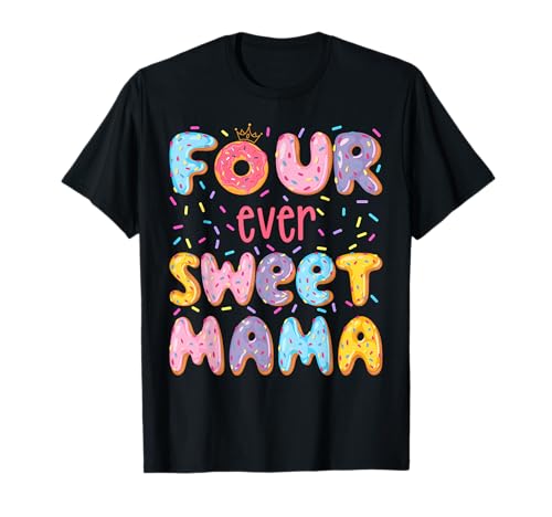Four Ever Sweet Mama 4. Geburtstag Mädchen Donut-Liebhaber T-Shirt Four Ever Sweet Mama 4. Geburtstag Mädchen Donut-Liebhaber T-Shirt von Donut Birthday Kids Matching Family