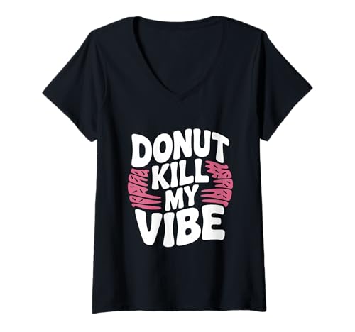 Damen Donut Kill My Vibe Lustiger Feinschmecker-Humor T-Shirt mit V-Ausschnitt von Donut Kill My Vibe Funny Foodie Humor