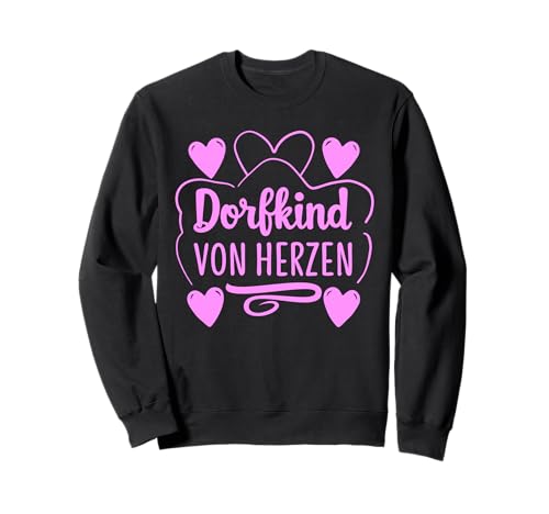Dorfkind Spruch für Frauen Landleben Stolz Heimat Liebe Sweatshirt von Dorfleben Sprüche Designs für Dorfmädels Frauen