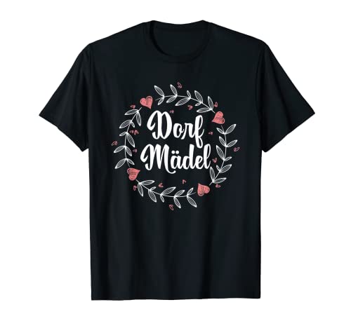 Dorfmädchen Dorf Dorfmadl Frau Kind Dorfmädel T-Shirt von Dorfmädchen Dorfmadl & Dorfmädel