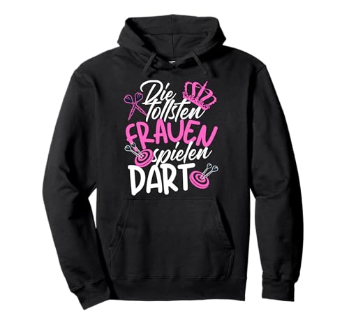 DIE TOLLSTEN FRAUEN SPIELEN DART - Darts Set Dartspielerin Pullover Hoodie von Double-Out | Dart Dartspieler Darts Geschenke