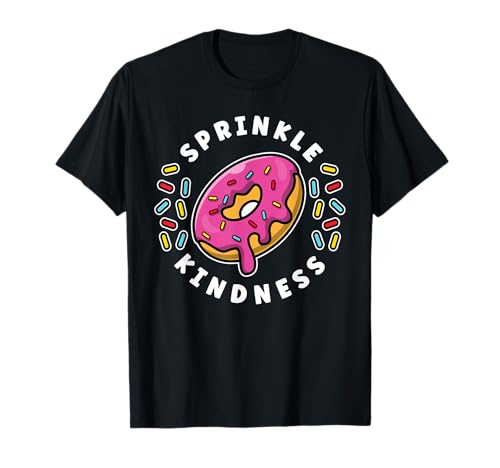 Donut Sprinkle Kindness Funny Donut Lover Girls Women T-Shirt Donut Sprinkle Kindness Funny Donut Lover Girls Women T-Shirt von Doughnut Sprinkle Kindness Apparel
