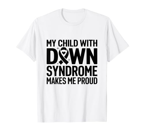 Mein Kind mit Down-Syndrom macht mich stolz Down-Syndrom T-Shirt Mein Kind mit Down-Syndrom macht mich stolz Down-Syndrom T-Shirt von Down Syndrome Awareness Support Trisomy 21 GIFT